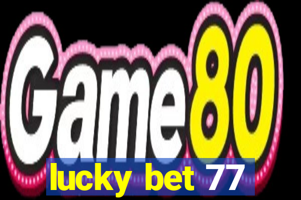 lucky bet 77